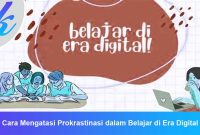 Cara Mengatasi Prokrastinasi dalam Belajar di Era Digital