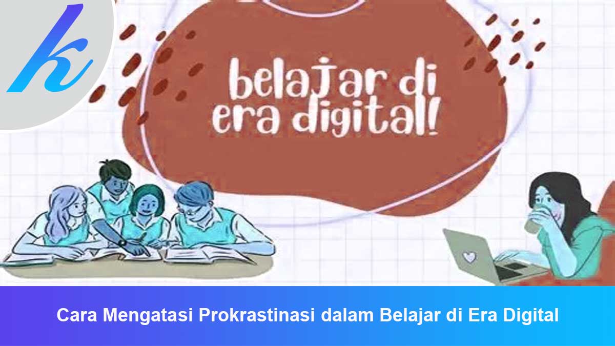 Cara-Mengatasi-Prokrastinasi-dalam-Belajar-di-Era-Digital Cara Mengatasi Prokrastinasi dalam Belajar di Era Digital