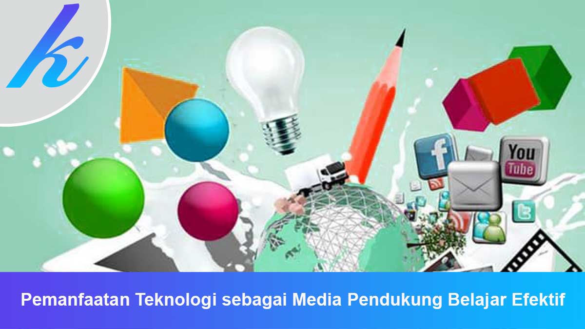 Pemanfaatan-Teknologi-sebagai-Media-Pendukung-Belajar-Efektif Pemanfaatan Teknologi sebagai Media Pendukung Belajar Efektif