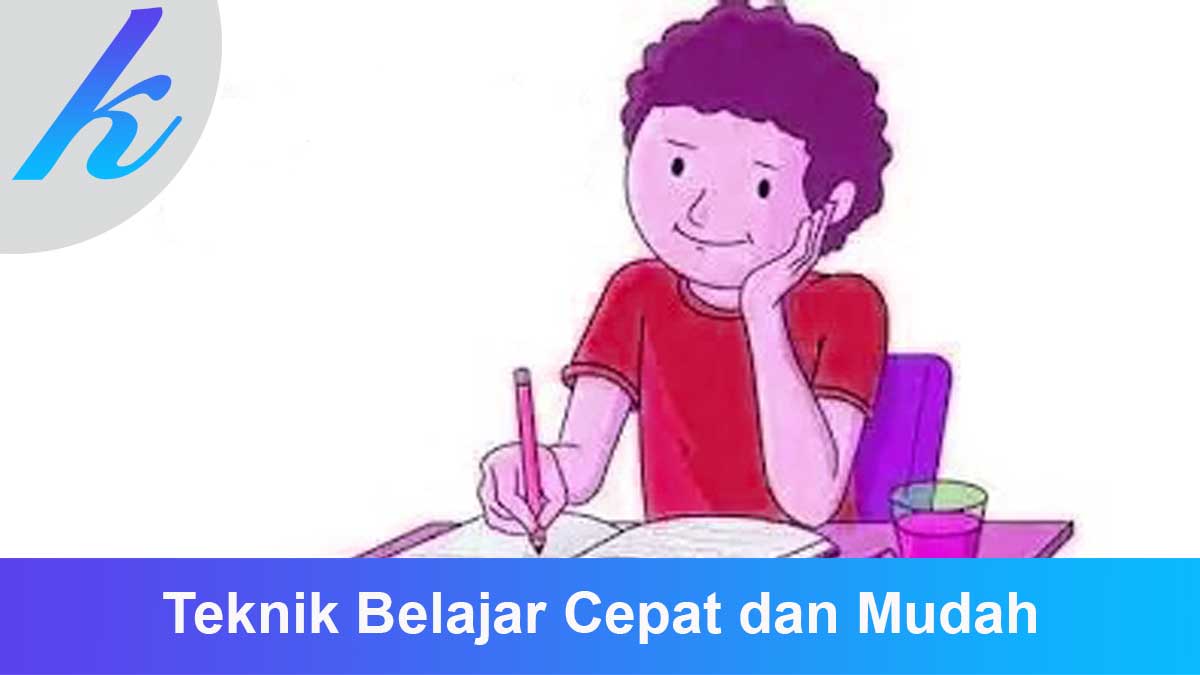 Teknik-Belajar-Cepat-dan-Mudah Teknik Belajar Cepat dan Mudah