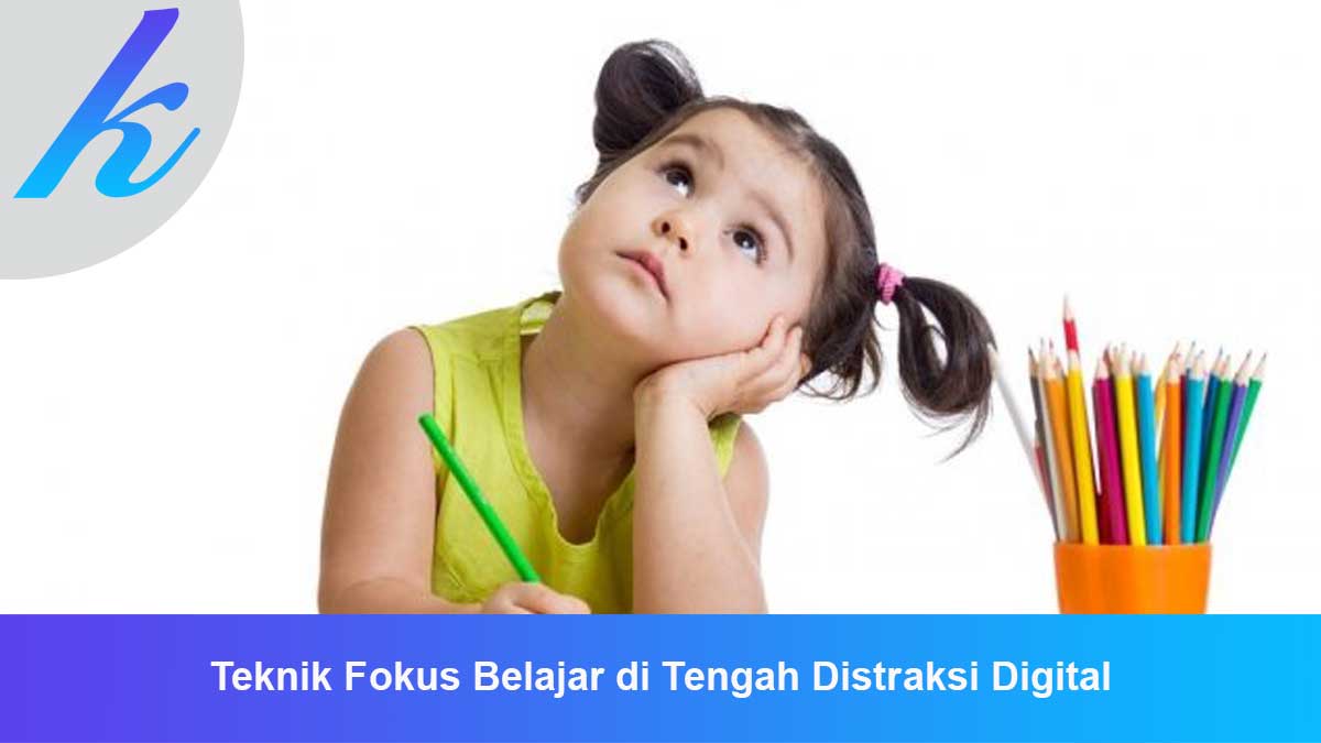 Teknik-Fokus-Belajar-di-Tengah-Distraksi-Digital Teknik Fokus Belajar di Tengah Distraksi Digital