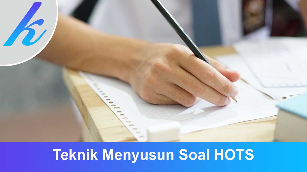Teknik Menyusun Soal HOTS