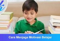 Cara Menjaga Motivasi Belajar