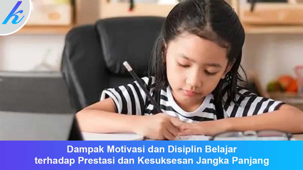 Dampak-Motivasi-dan-Disiplin-Belajar-terhadap-Prestasi-dan-Kesuksesan-Jangka-Panjang Dampak Motivasi dan Disiplin Belajar terhadap Prestasi dan Kesuksesan Jangka Panjang
