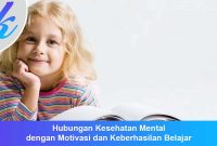 Hubungan Kesehatan Mental dengan Motivasi dan Keberhasilan Belajar