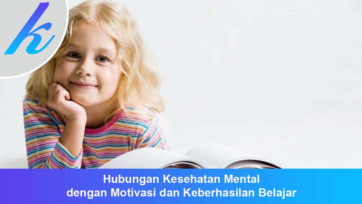 Hubungan Kesehatan Mental dengan Motivasi dan Keberhasilan Belajar