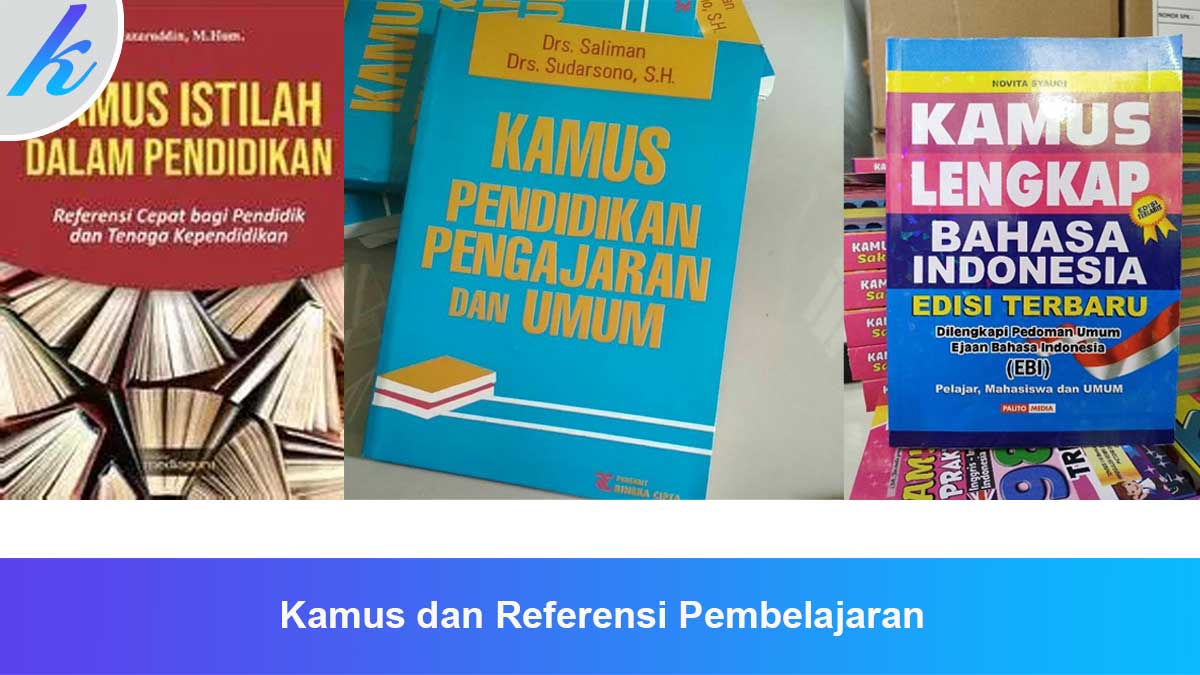 Kamus dan Referensi Pembelajaran: Panduan Lengkap Memahami Istilah ...