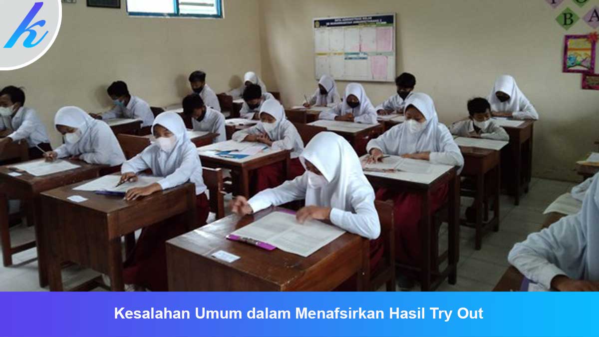 Kesalahan Umum dalam Menafsirkan Hasil Try Out