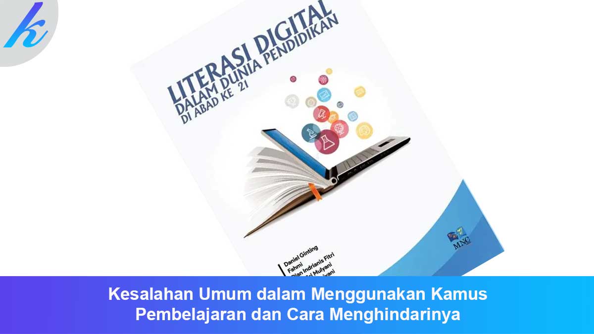 Kesalahan Umum dalam Menggunakan Kamus Pembelajaran dan Cara Menghindarinya