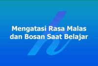 Mengatasi Rasa Malas dan Bosan Saat Belajar
