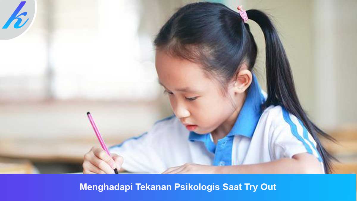 Menghadapi Tekanan Psikologis Saat Try Out