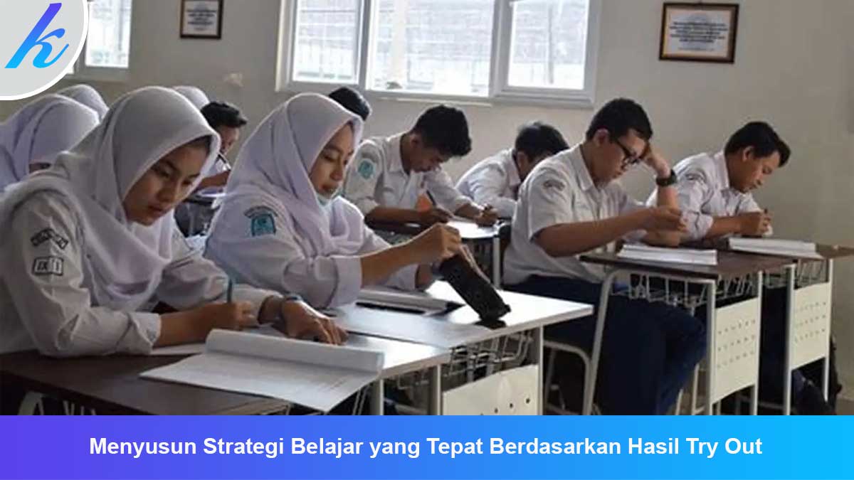 Menyusun Strategi Belajar yang Tepat Berdasarkan Hasil Try Out