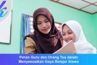 Peran Guru dan Orang Tua dalam Menyesuaikan Gaya Belajar Siswa