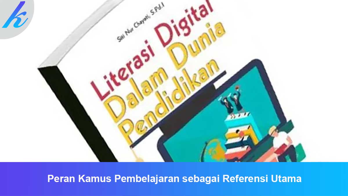 Peran Kamus Pembelajaran sebagai Referensi Utama