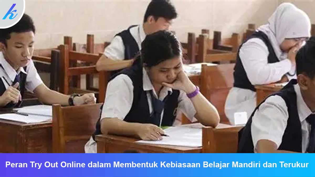 Peran Try Out Online dalam Membentuk Kebiasaan Belajar Mandiri dan Terukur