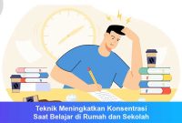 Teknik Meningkatkan Konsentrasi Saat Belajar