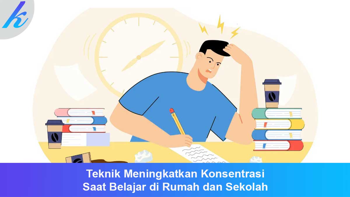 Teknik Meningkatkan Konsentrasi Saat Belajar