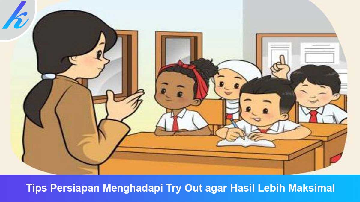 Tips Persiapan Menghadapi Try Out agar Hasil Lebih Maksimal