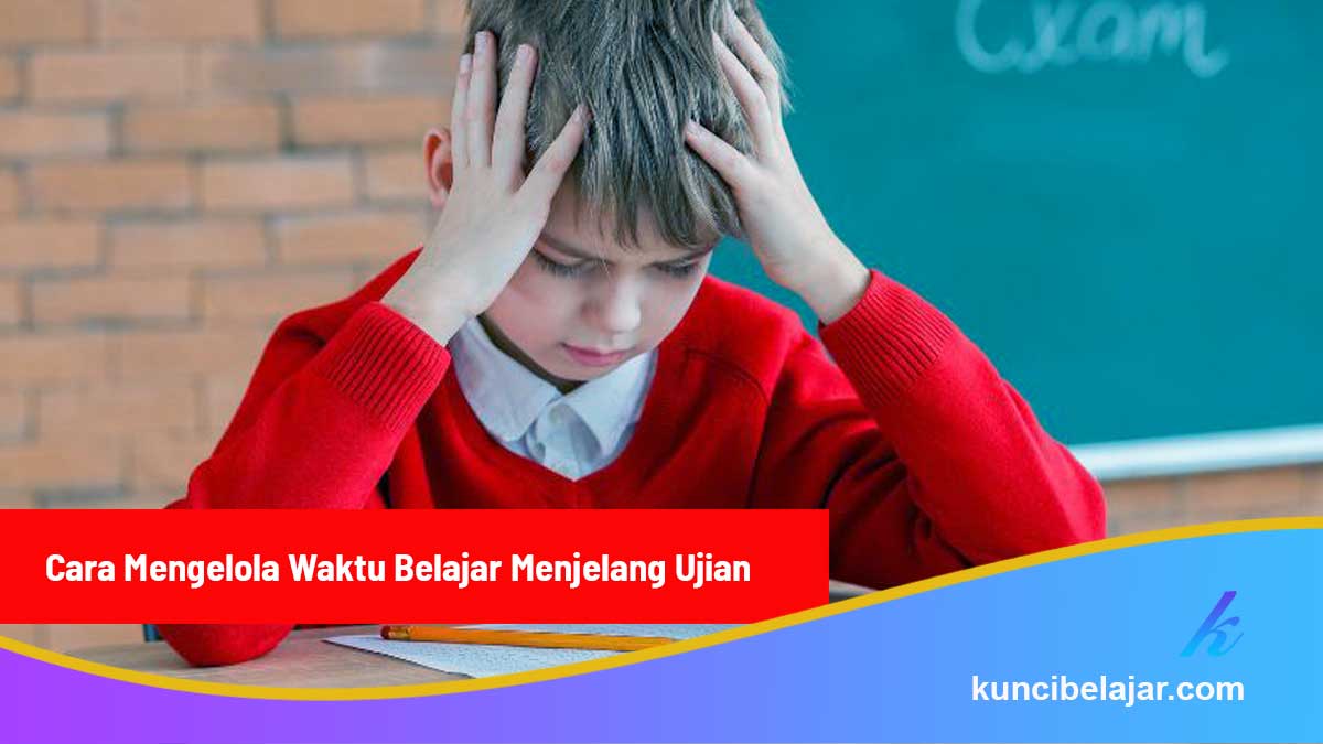 Cara-Mengelola-Waktu-Belajar-Menjelang-Ujian Cara Mengelola Waktu Belajar Menjelang Ujian