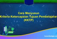Cara Menyusun Kriteria Ketercapaian Tujuan Pembelajaran (KKTP)