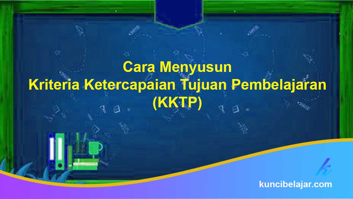 Cara-Menyusun-Kriteria-Ketercapaian-Tujuan-Pembelajaran-(KKTP) Cara Menyusun Kriteria Ketercapaian Tujuan Pembelajaran (KKTP)