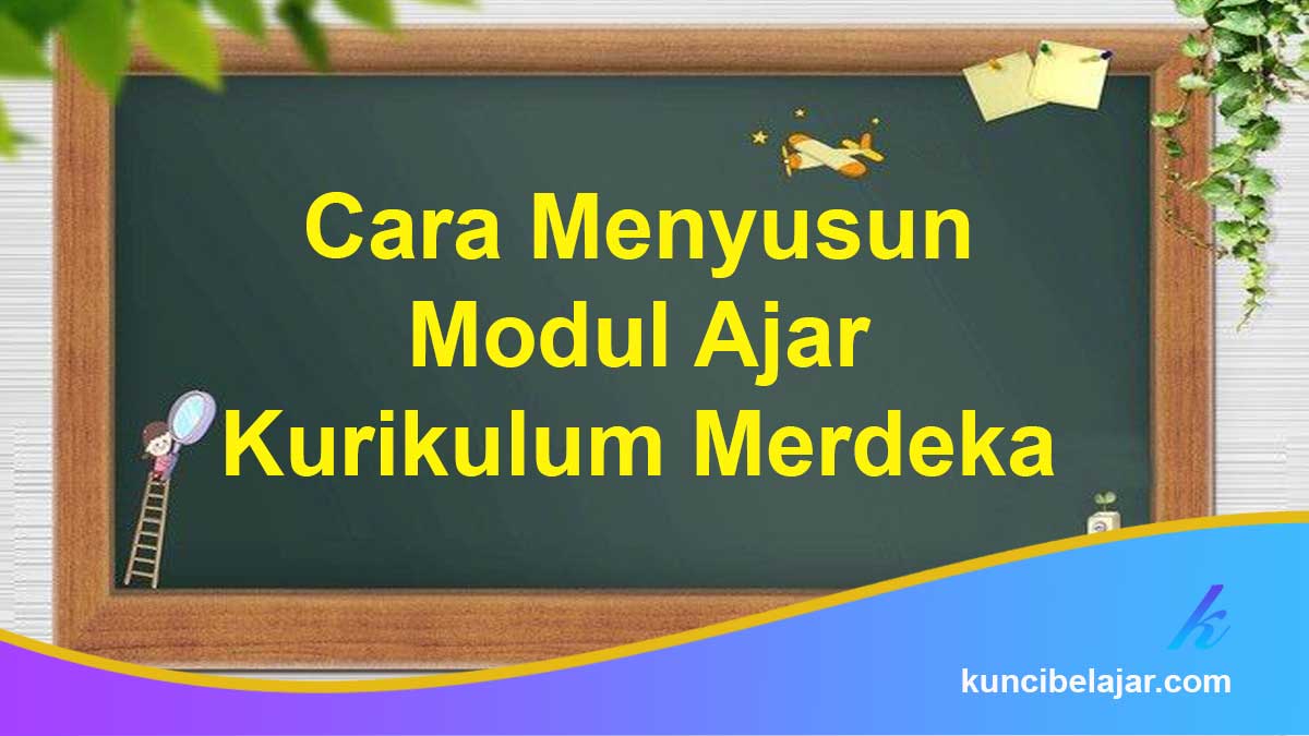 Cara Menyusun Modul Ajar Kurikulum Merdeka