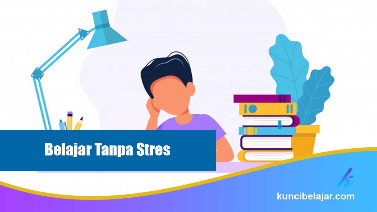 Belajar-Tanpa-Stres belajar tanpa stres
