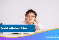 Cara Melatih Kemampuan Berpikir Kritis dalam Belajar