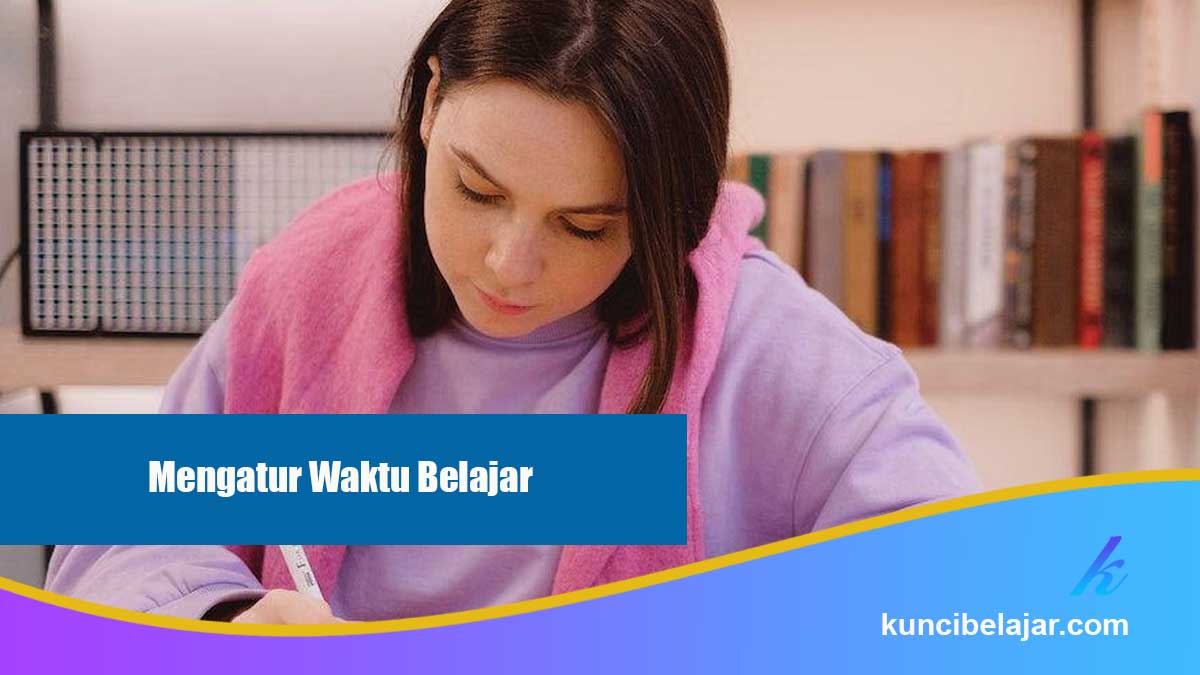 Cara Mengatur Waktu Belajar dan Istirahat