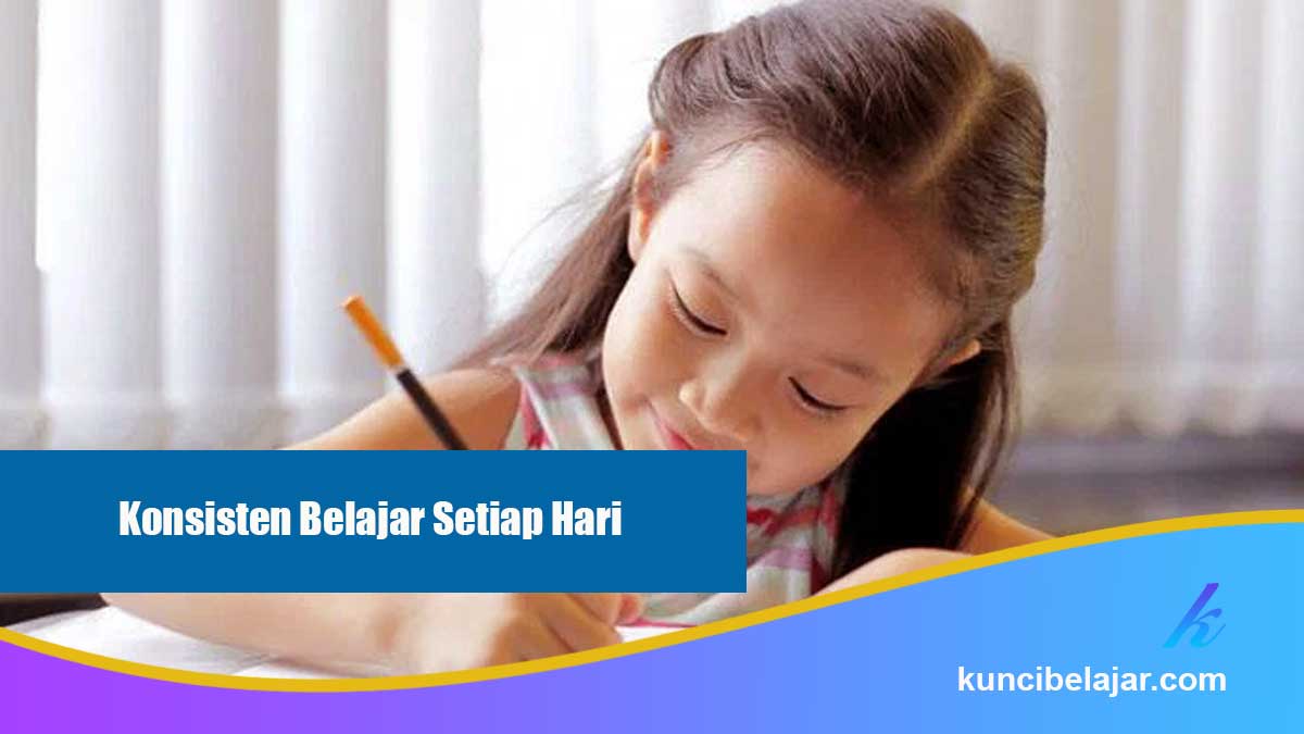 Konsisten Belajar Setiap Hari