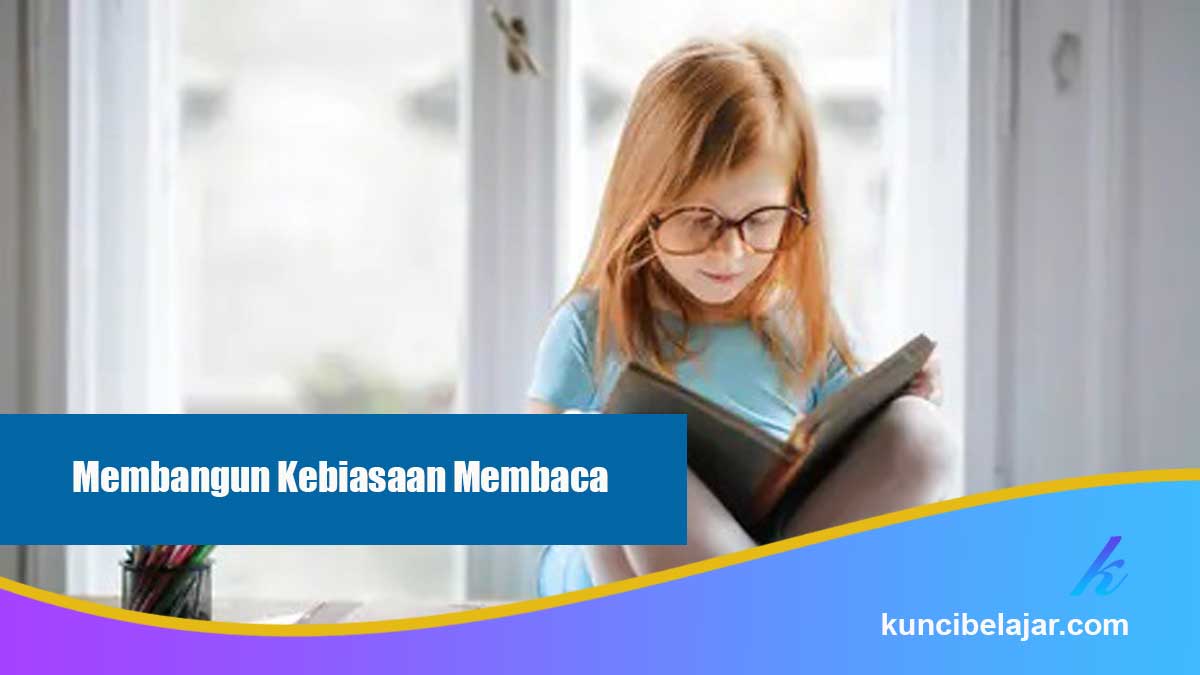 Membangun-Kebiasaan-Membaca Membangun Kebiasaan Membaca