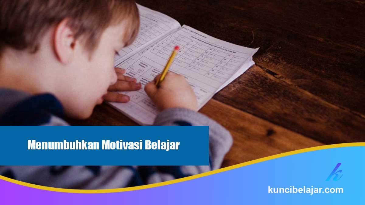 Menumbuhkan Motivasi Belajar