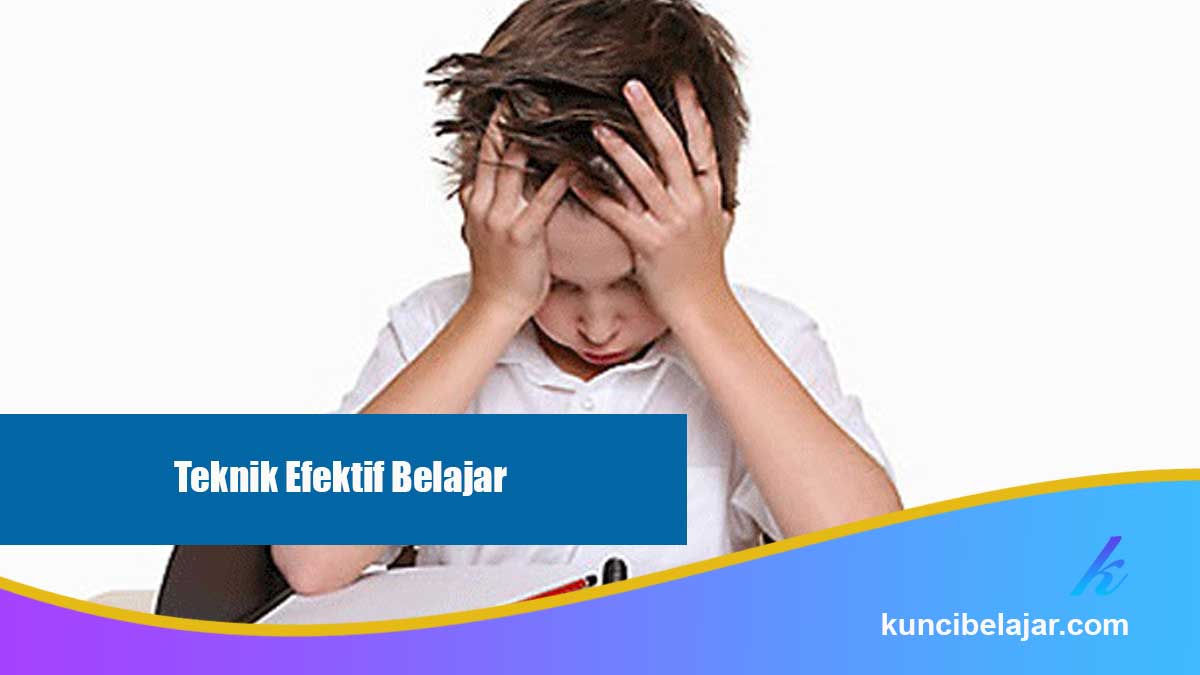 Teknik Efektif Belajar